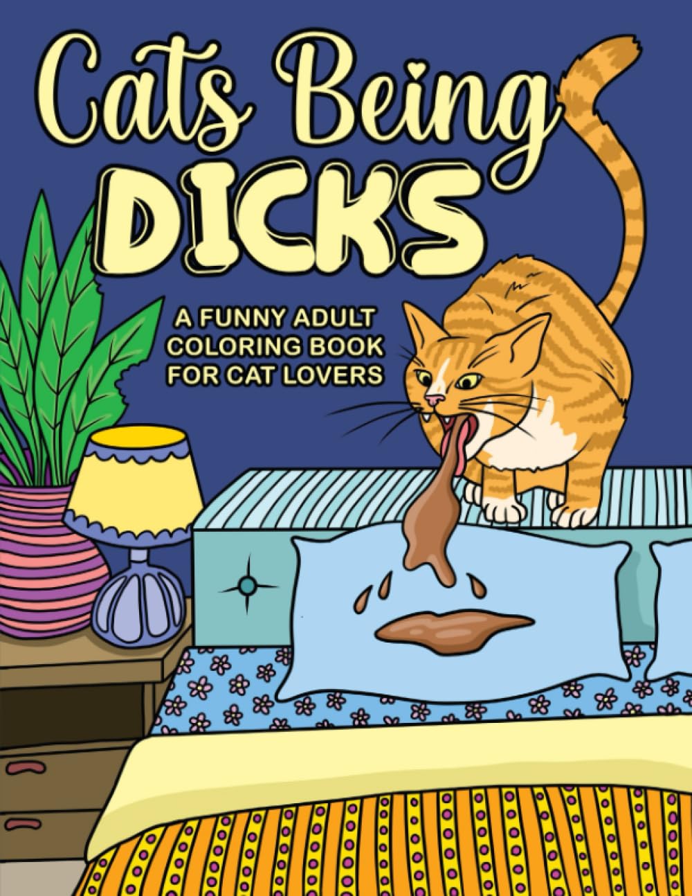 Cats Being Dicks: A funny adult coloring book for cat lovers