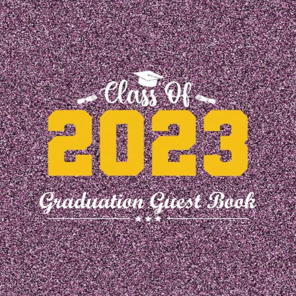 Graduation Guest Book Class Of 2023: College And High School Graduation Party 2023, Graduation Guest List, Best Wishes, With Purple Cover