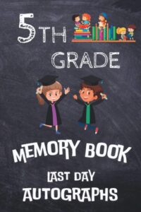 5th grade memory book last day autographs: keepsake for students and teachers | end of school year memory album | graduation gifts for boys girls | signatures blank scrapbook to sign