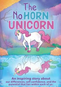 the no horn unicorn: an inspirational unicorn chapter book for girls age 5-7 about confidence building and self esteem