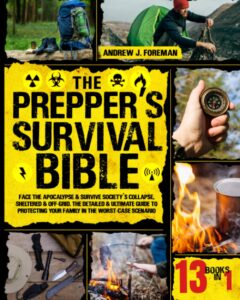 the prepper’s survival bible: 13 in 1 | face the apocalypse & survive society's collapse, sheltered & off-grid. the detailed & ultimate guide to protecting your family in the worst-case scenario