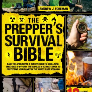 The Prepper’s Survival Bible: 13 in 1 | Face the Apocalypse & Survive Society's Collapse, Sheltered & Off-Grid. The Detailed & Ultimate Guide to Protecting Your Family in the Worst-Case Scenario