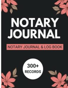 notary journal and log book: notary journal for signing agents, 300+ records to write notarial acts