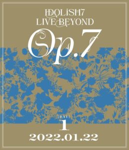 idolish7 live beyond "op.7"　【blu-ray day 1】