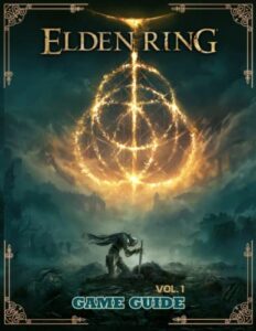 elden ring : complete gude vol. 1: the lands between: master weapons and collect more runes, magic spell, ash of war and how to build all classes for the best, everything you need to know