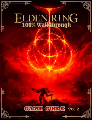 Elden Ring Complete Guide Vol. 2: 100% Walkthrough, Bosses Strategies Guide, and more!