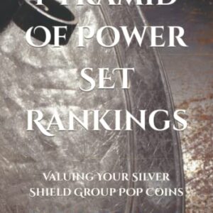 Pyramid Of Power SET Rankings: Valuing Your Silver Shield Group POP Coins