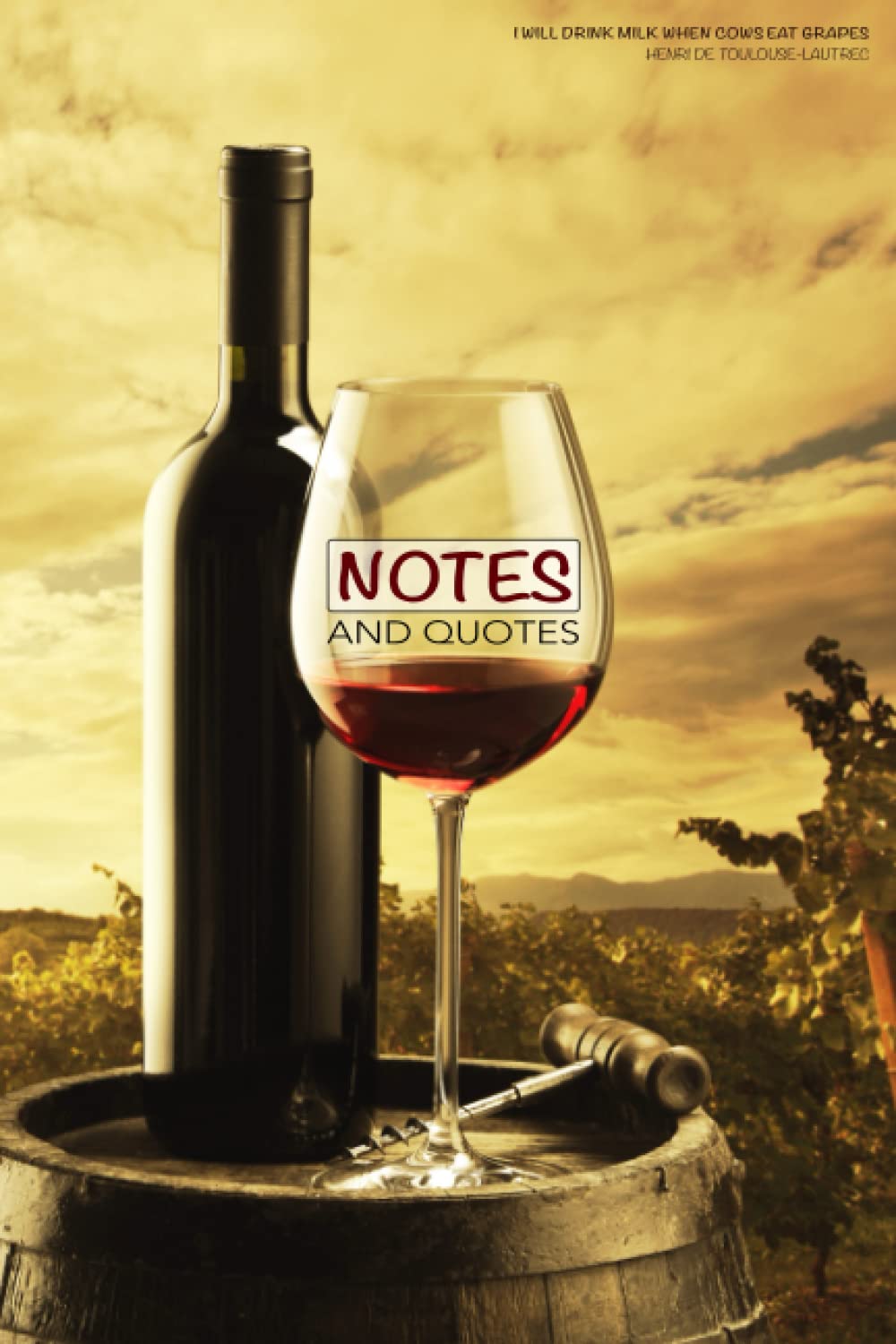 NOTES AND QUOTES - WINE: A journal for all people who love wine