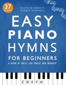 easy piano hymns: a book of music for praise and worship (easy piano songs for beginners)