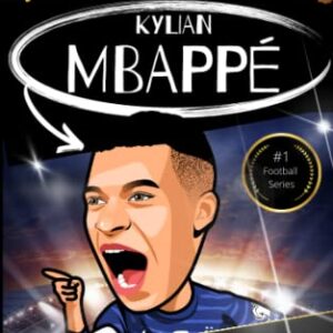 My Football Hero: Kylian Mbappé: Learn all about your favourite footballing star: Football biography for kids (My Sporting Hero: Biographies for Children aged 9 - 12)