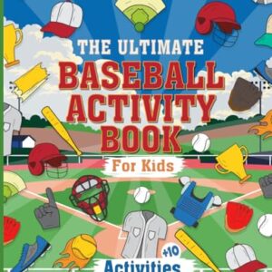 The ultimate baseball activity book for kids: The Perfect baseball Activity Book Ideal For Any Baseball loving, Hours of Baseball Themed Activity Fun ... Much More, Awesome Gift for kids age 5 and up