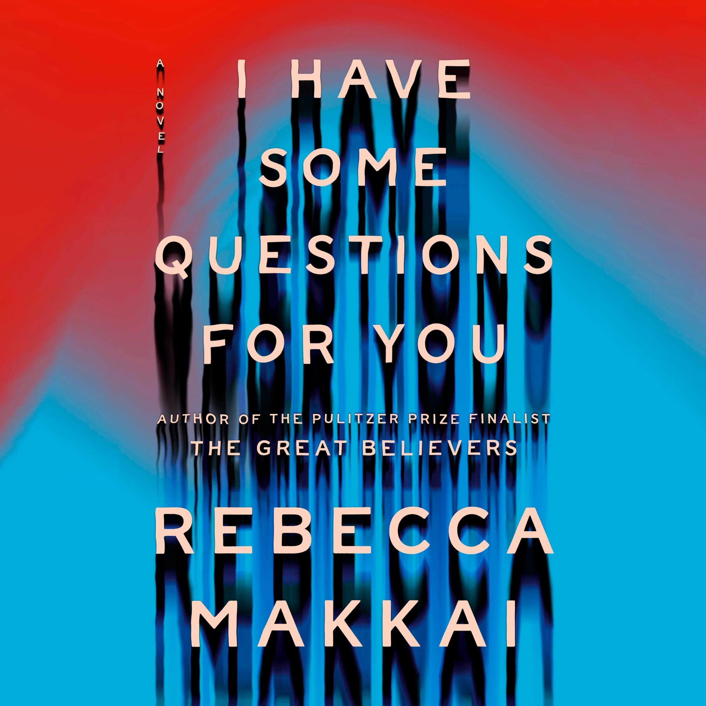 I Have Some Questions for You: A Novel