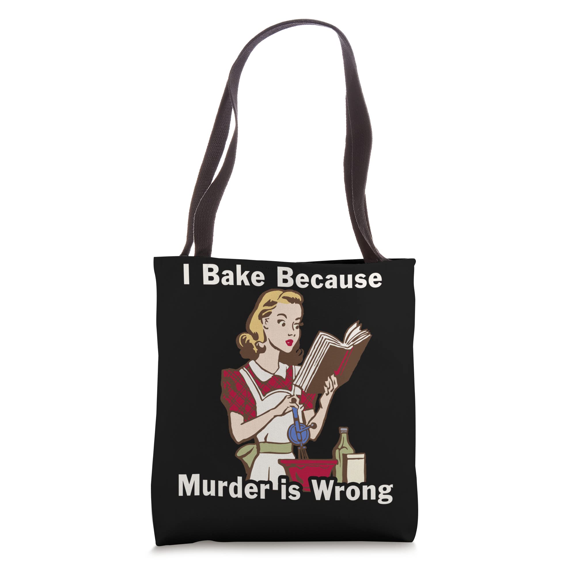 I Bake Because Murder is Wrong Tote Bag