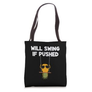 Will Swing If Pushed Pineapple Swinger Tote Bag