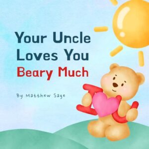 your uncle loves you beary much: a great gift to let infants and toddlers know that their uncle loves them