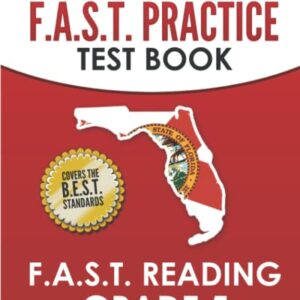 FLORIDA TEST PREP F.A.S.T. Practice Test Book F.A.S.T. Reading Grade 5: Covers the New B.E.S.T. Standards