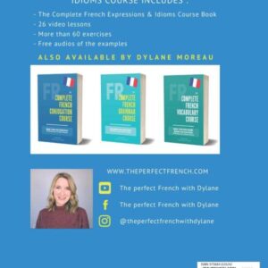 The Complete French Expressions & Idioms Course: Learn More Than 1000 French Expressions (The Complete French Course - Pronunciation, Conjugation, Grammar, Vocabulary, Expressions)