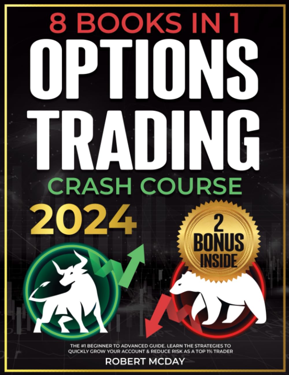 OPTIONS TRADING CRASH COURSE [8 BOOKS IN 1]: The #1 Beginner to Advanced Guide. Learn the Strategies to Quickly Grow Your Account & Reduce Risk as a Top 1% Trader | Including BONUS on Crypto Options