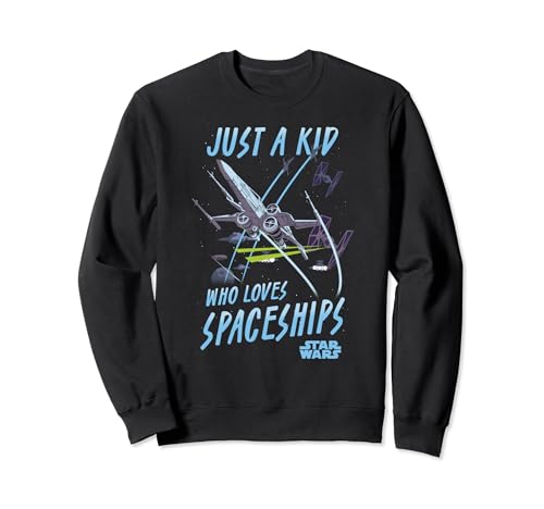 Star Wars Just A Kid Who Loves Spaceships X-Wing Sweatshirt