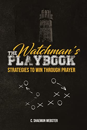 The Watchman's Playbook: Strategies to Win Through Prayer