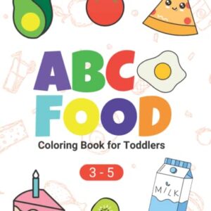 ABC Food Coloring Book for Toddlers: Alphabet Letters and Food Drawings, For Kids, Preschool and Kindergarten (For Kids Ages 3-5)