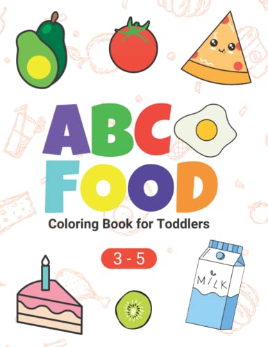 ABC Food Coloring Book for Toddlers: Alphabet Letters and Food Drawings, For Kids, Preschool and Kindergarten (For Kids Ages 3-5)