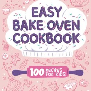 Easy Bake Oven Cookbook | 100 Recipes for Kids