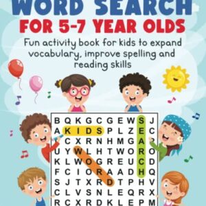 Word Search for 5-7 Year Olds: Fun Activity Book For Kids to Expand Vocabulary, Improve Spelling and Reading Skills