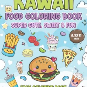 KAWAII Food Coloring Book. Super Cute, Sweet & Fun. 8.5 x 11 Inch. Great for Kids, Teens, Adults & Seniors: 40 Fab & Loveable Illustrated Designed ... Xmas, Thanksgiving or any Gifting Occasion