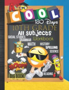 10th grade all subjects 180 days workbook: grade 10 all in one homeschool curriculum worksheets: math, language arts, science, history, social ... tracker sheets and end-of-year elevation form