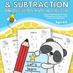 Addition and Subtraction Kindergarten Math Workbook: Beginner Math Book for Pre-K and Kindergarteners Learn to Add and Subtract Single Digits Ages 4 to 6