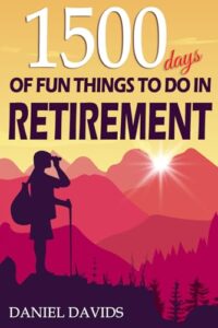 1500 days of fun things to do in retirement