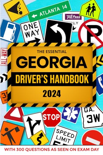 The Essential Georgia Driver's Handbook. A Study and Practice Manual For New Drivers To Successfully Obtain Their Driving License or Permit: This Book ... Seen On The DDS Test and Explained Answers.