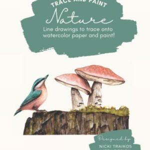 Trace and Paint Nature: Line drawings to trace onto watercolor paper and paint!: Trace beautiful nature inspired motifs to help you practice ... (Trace and Paint Watercolor Books)