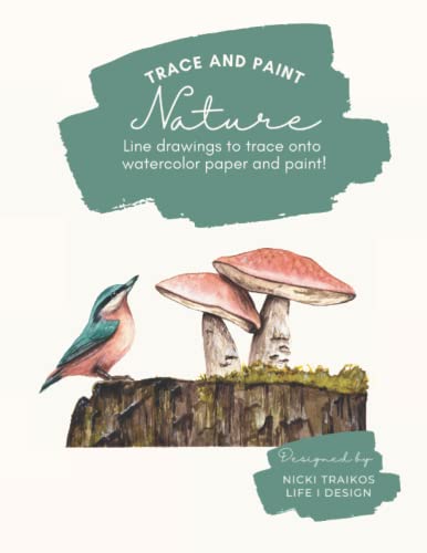 Trace and Paint Nature: Line drawings to trace onto watercolor paper and paint!: Trace beautiful nature inspired motifs to help you practice ... (Trace and Paint Watercolor Books)