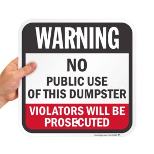 SmartSign 12 x 12 inch “Warning - No Public Use Of Dumpster, Violators Prosecuted” Metal Sign, 63 mil Laminated Rustproof Aluminum, Red, White and Black, Made in USA