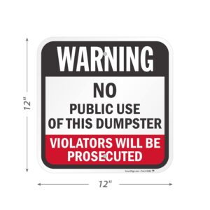 SmartSign 12 x 12 inch “Warning - No Public Use Of Dumpster, Violators Prosecuted” Metal Sign, 63 mil Laminated Rustproof Aluminum, Red, White and Black, Made in USA