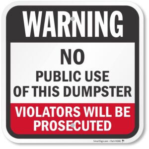 SmartSign 12 x 12 inch “Warning - No Public Use Of Dumpster, Violators Prosecuted” Metal Sign, 63 mil Laminated Rustproof Aluminum, Red, White and Black, Made in USA