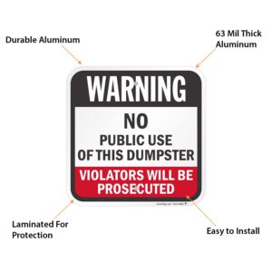 SmartSign 12 x 12 inch “Warning - No Public Use Of Dumpster, Violators Prosecuted” Metal Sign, 63 mil Laminated Rustproof Aluminum, Red, White and Black, Made in USA