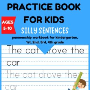 Handwriting Practice Book for Kids Silly Sentences - Penmanship Workbook for Kindergarten, 1st, 2nd, 3rd, 4th Grade: Learn and Laugh by Tracing Letters and Funny Phrases