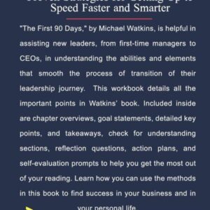 Workbook of Michael D. Watkins' The First 90 Days: Proven Strategies for Getting Up to Speed Faster and Smarter