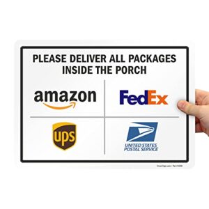 SmartSign 10 x 14 inch “Please Deliver All Packages Inside The Porch” Metal Sign with Delivery Logos, 40 mil Laminated Rustproof Aluminum, Multicolor, Made in USA