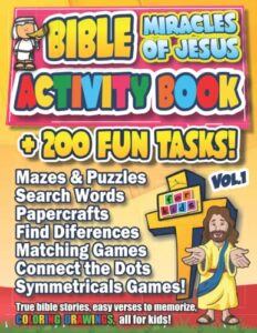 bible activity book miracles of jesus + 200 fun tasks!: mazes and puzzles, search words, paper crafts, find differences, matching games, connect the ... to memorize, coloring drawings, all for kids!