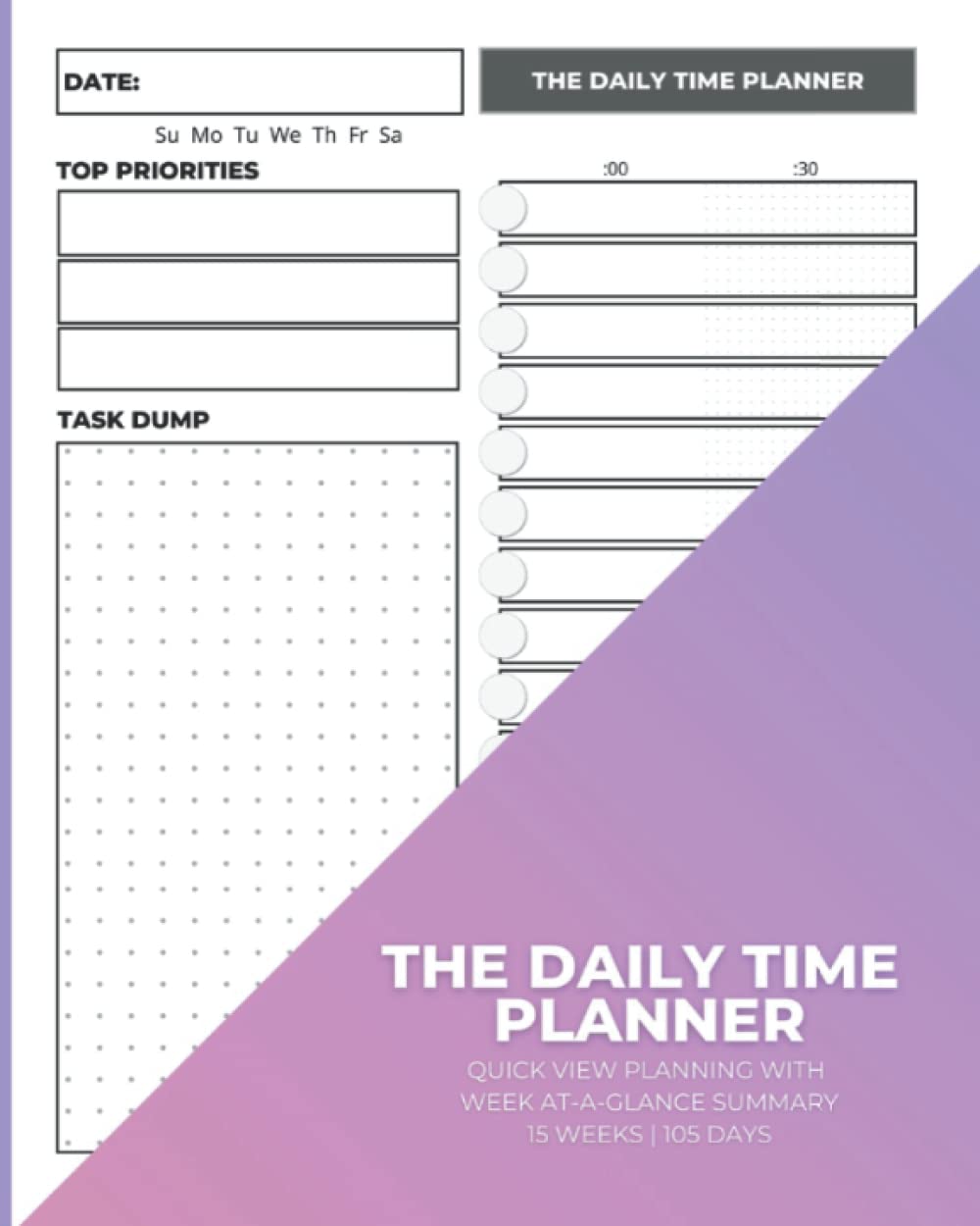 The Daily Time Planner | Quick View Planning With Week-At-A-Glance Summary: Timeboxing Journal For Daily Tasks, Hourly Productivity, And Time Management, Undated & Untimed