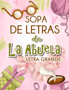 sopa de letras de la abuela: sopa de letras para adultos, letra grande en espanol (spanish edition)