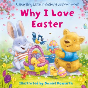 why i love easter: celebrate everything that’s special about easter in this fun, illustrated children’s picture book - perfect for the youngest of readers!