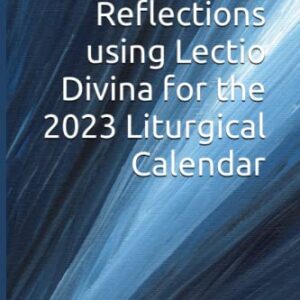 Daily Gospel Reflections using Lectio Divina for the 2023 Liturgical Calendar