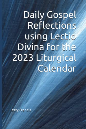 Daily Gospel Reflections using Lectio Divina for the 2023 Liturgical Calendar