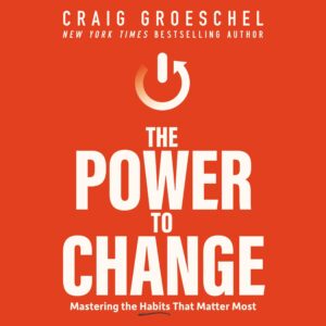 the power to change: mastering the habits that matter most