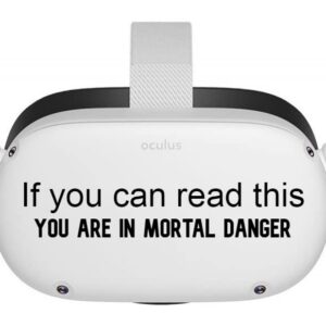 If you can read this you are in mortal danger - Oculus Quest 2 - Decals - Black